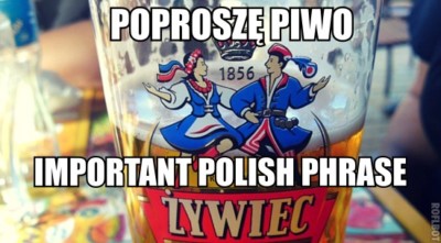 Polish Beer is Good