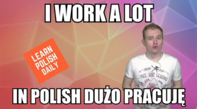 I Work a Lot - In Polish Dużo Pracuję